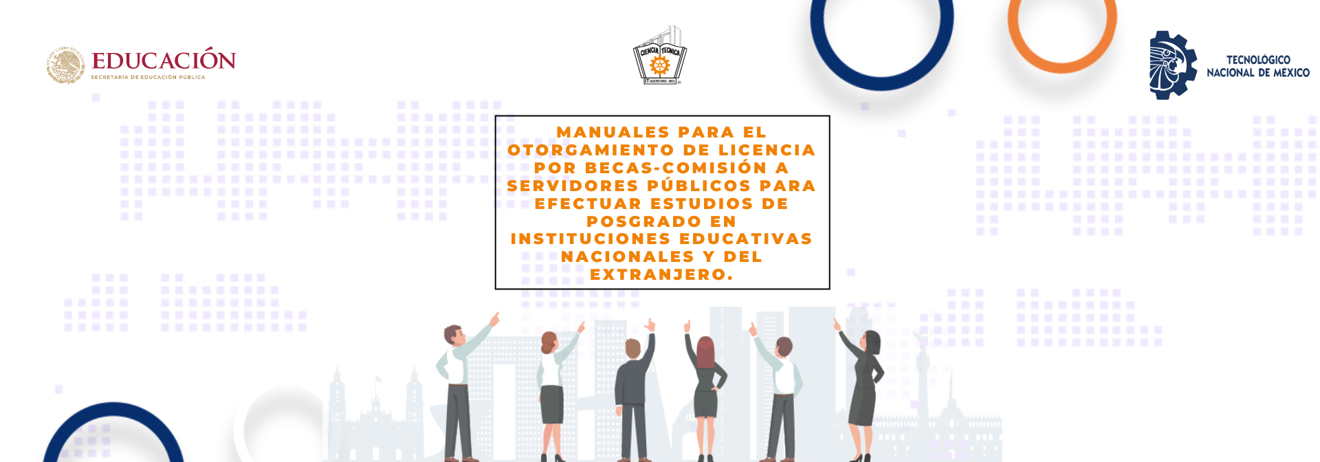 MANUALES PARA EL OTORGAMIENTO DE LICENCIA POR BECAS-COMISIÓN A SERVIDORES PÚBLICOS PARA EFECTUAR ESTUDIOS EN POSGRADO EN INSTITUCIONES EDUCATIVAS NACIONALES Y DEL EXTRANJERO