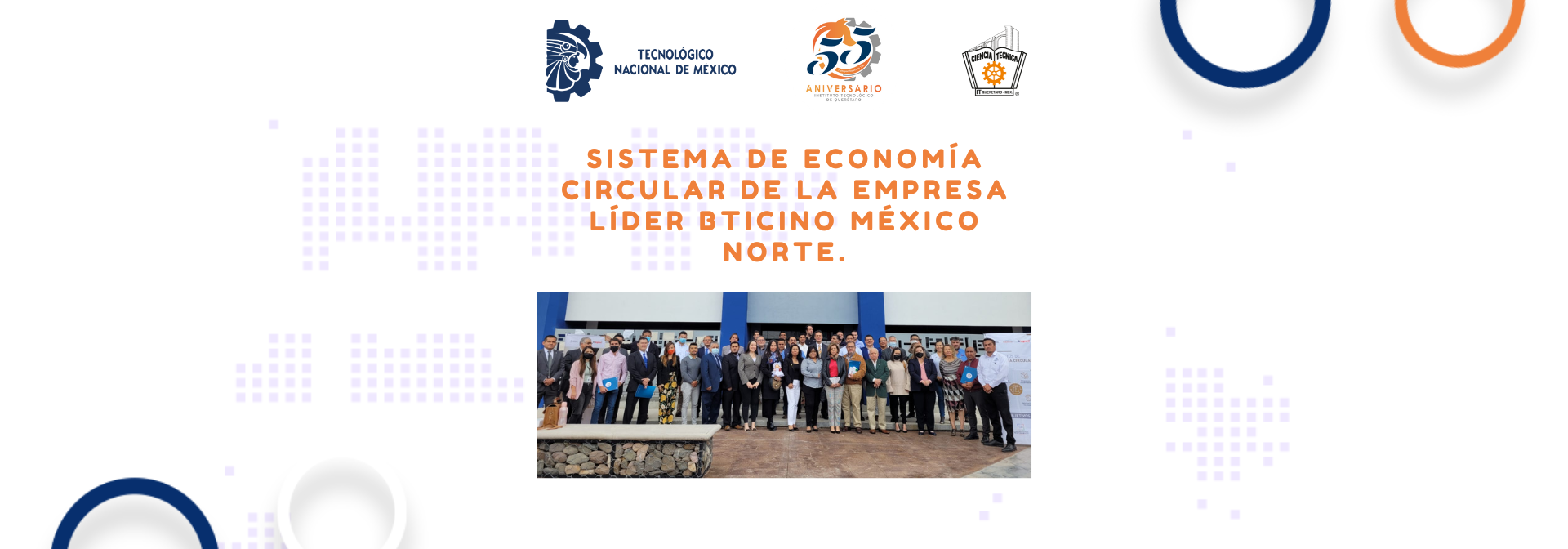 Sistema de Economía Circular de la empresa líder BTICINO México, en el Edificio del CEVIDE del Instituto Tecnológico de Querétaro, campus Norte.